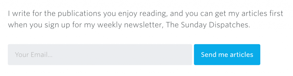Paul Jarvis puts his subscription form at the end of each post.